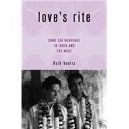 Love's Rite Same-Sex Marriage in India and the West by Vanita, Ruth, 9781403970381