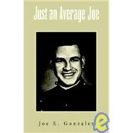 Just an Average Joe by Gonzalez, Joe, 9781413490381