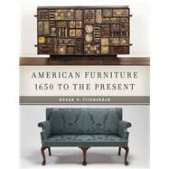 American Furniture 1650 to the Present by Fitzgerald, Oscar P., 9781442270381