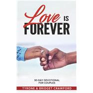 Love Is Forever 30-Day Devotional For Couples by Crawford, Bridget; Crawford, Tyrone, 9781667860381