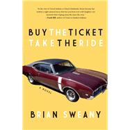 Buy the Ticket, Take the Ride A Novel by Sweany, Brian, 9781942600381