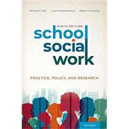 School Social Work Practice, Policy, and Research by Kelly, Michael S.; Massat, Carol Rippey; Constable, Robert, 9780197530382