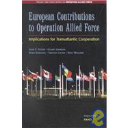European Contributions to Operation Allied Force Implications for Transatlantic Cooperation by Peters, John E.; Johnson, Stuart; Bensahel, Nora; Liston, Timothy; Williams, Traci, 9780833030382