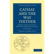 Cathay and the Way Thither by Yule, Henry, 9781108010382
