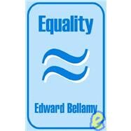Equality by Bellamy, Edward, 9781410100382