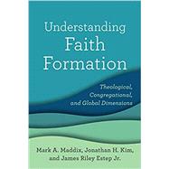 Understanding Faith Formation by Maddix, Mark A.; Kim, Jonathan H.; Estep, James Riley Jr., 9781540960382