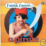 I Wish I Were...: A Pirate by Bulloch, Ivan; James, Diane; Mansell, Dom, 9781587280382