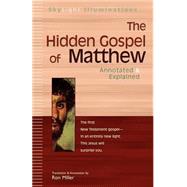 The Hidden Gospel of Matthew: Annotated & Explained by Miller, Ron, 9781594730382