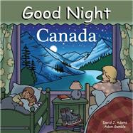 Good Night Canada by Gamble, Adam; Adams, Dave; Kelly, Cooper, 9781602190382