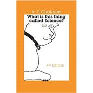 What Is This Thing Called Science? by Chalmers, Alan, 9781624660382