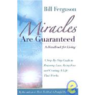 Miracles Are Guaranteed : A Handbook for Living by Ferguson, Bill, 9781878410382