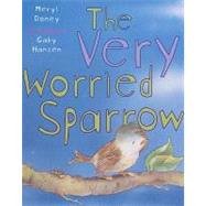 The Very Worried Sparrow by Doney, Meryl, 9780819880383
