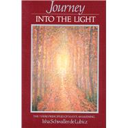 Journey into the Light : The Three Principles of Man's Awakening by De Lubicz, Isha Schwaller, 9780892810383