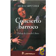 Concierto Barroco/barroco Concert by Carpentier, Alejo, 9789707320383
