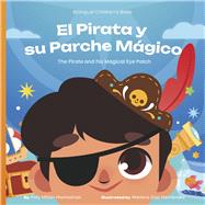 El Pirata y su Parche Mgico The Pirate and his Magical Eye Patch by Montesinos, Paty; Daz Hernndez, Mariana, 9798350920383