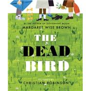 The Dead Bird by Brown, Margaret Wise; Robinson, Christian, 9780062560384