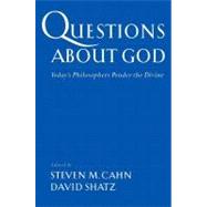 Questions About God Today's Philosophers Ponder the Divine by Cahn, Steven M.; Shatz, David, 9780195150384