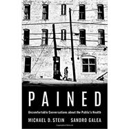 Pained Uncomfortable Conversations about the Public's Health by Stein, Michael; Galea, Sandro, 9780197510384