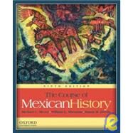 The Course of Mexican History by Meyer, Michael; Sherman, William; Deeds, Susan, 9780199730384