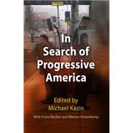 In Search of Progressive America by Kazin, Michael; Becker, Frans (CON); Hurenkamp, Menno (CON), 9780812220384