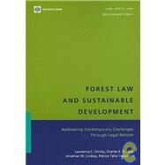Forest Law and Sustainable Development : Addressing Contemporary Challenges Through Legal Reform by Christy, Lawrence C.; Leva, Charles E. Di; Lindsay, Jonathan M.; Takoukam, Patrice Talla, 9780821370384