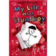 My Life As a Stuntboy by Tashjian, Janet; Tashjian, Jake, 9781250010384