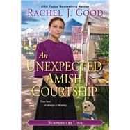 An Unexpected Amish Courtship by Good, Rachel J., 9781420150384