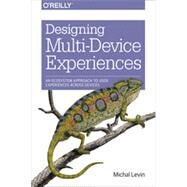 Designing Multi-Device Experiences by Levin, Michal, 9781449340384
