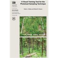 A Visual Training Tool for the Photoload Sampling Technique by United States Department of Agriculture, 9781506140384