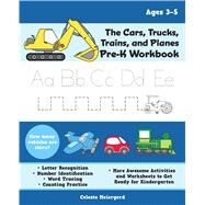The Cars, Trucks, Trains, and Planes Pre-k Workbook by Meiergerd, Celeste, 9781646040384