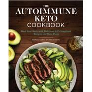 The Autoimmune Keto Cookbook by Long, Karissa; Austin, Katie; Cho, Alicia, 9781646110384