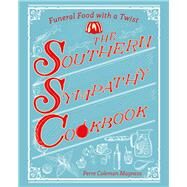 The Southern Sympathy Cookbook Funeral Food with a Twist by Magness, Perre Coleman, 9781682680384