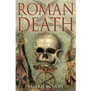 Roman Death The Dying and the Dead in Ancient Rome by Hope, Valerie M, 9781847250384