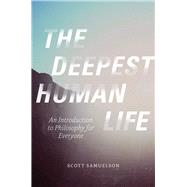 The Deepest Human Life by Samuelson, Scott, 9780226130385