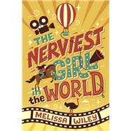 The Nerviest Girl in the World by Wiley, Melissa, 9780375870385