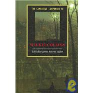 The Cambridge Companion to Wilkie Collins by Edited by Jenny Bourne Taylor, 9780521840385