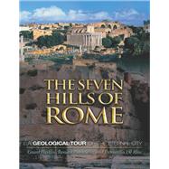 The Seven Hills of Rome by Heiken, Grant; Funiciello, Renato; De Rita, Donatella, 9780691130385