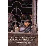 Women, War, and the Making of Bangladesh by Saikia, Yasmin, 9780822350385