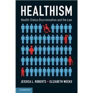 Healthism by Roberts, Jessica L.; Weeks, Elizabeth, 9781107160385