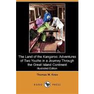 The Land of the Kangaroo: Adventures of Two Youths in a Journey Through the Great Island Continent (Illustrated Edition) by Knox, Thomas Wallace; Burgess, H., 9781409970385