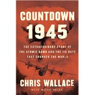 Countdown 1945 by Wallace, Chris; Weiss, Mitch, 9781432880385