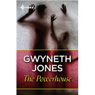 The Powerhouse by Gwyneth Jones; Ann Halam, 9781473230385