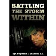 Battling the Storm Within by Shannon, Stephanie J., 9781499380385