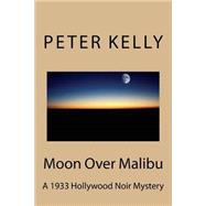 Moon over Malibu by Kelly, Peter Meagher, 9781502790385