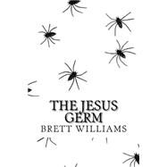 The Jesus Germ by Williams, Brett, 9781507810385