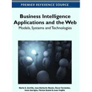 Business Intelligence Applications and the Web by Zorrilla, Marta E.; Mazon, Jose-norberto; Ferrandez, Oscar; Garrigos, Irene; Florian, Daniel, 9781613500385