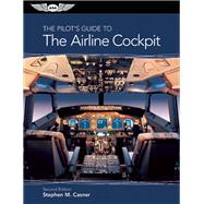 The Pilot's Guide to the Airline Cockpit by Casner, Stephen M., 9781619540385