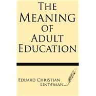 The Meaning of Adult Education by Lindeman, Eduard Christian, 9781628450385