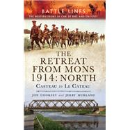 The Retreat from Mons 1914 North by Cooksey, Jon; Murland, Jerry, 9781783030385