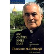 God, Country, Notre Dame by Hesburgh, Theodore Martin; Reedy, Jerry, 9780268010386